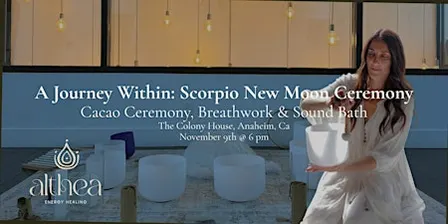 Cacao, Breathwork & Sound Bath | Anaheim: Scorpio New Moon Ceremony