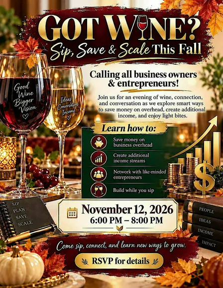 GOT WINE? Sip, Save & Scale | A Business Networking Experience