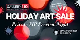 Gallery 110's Holiday Art Sale • Private VIP Preview Night