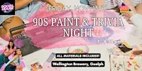 90s Paint & Trivia Night in Kitchener
