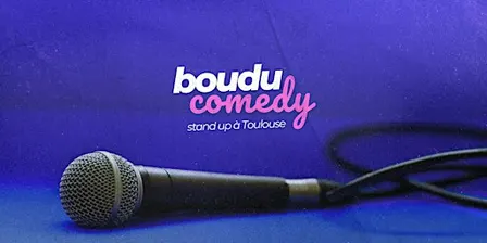 Soirée stand up comedy à TOULOUSE par Le BOUDU COMEDY