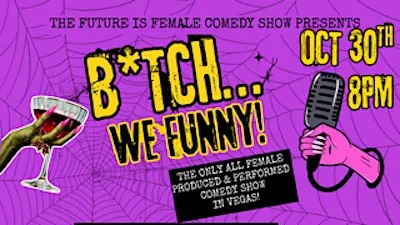 B*TCH We Funny!