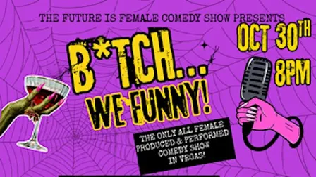 B*TCH We Funny!