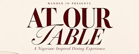 At Our Table: A Nigerian Dining Experience