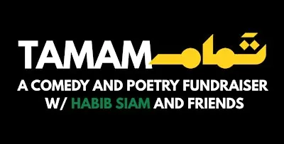 TAMAM: A comedy and poetry fundraiser with Habib Siam & friends (HAMILTON)