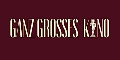 GANZ GROSSES KINO by Dr.Bohl
