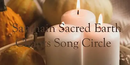 Samhain Sacred Earth Chants Song Circle