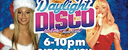 Daylight Disco Sat 28 Nov