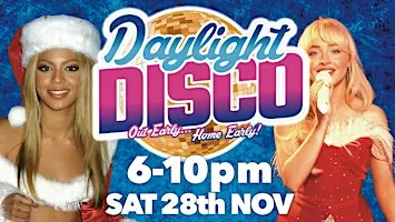 Daylight Disco Sat 28 Nov