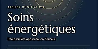 Atelier D'Initiation aux Soins énergétiques