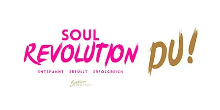 SOUL REVOLUTION – entspannt. erfüllt. erfolgreich. DU!