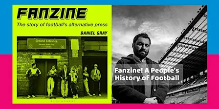 Fanzine! A People's History of Football with Daniel Gray
