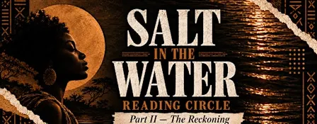 Salt in the Water Reading Circle: The Reckoning