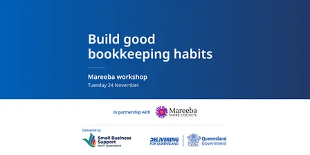 Build Good Bookkeeping Habits - Mareeba Workshop