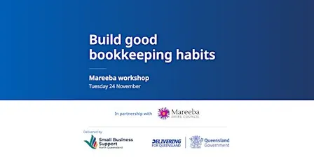 Build Good Bookkeeping Habits - Mareeba Workshop