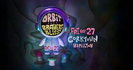 ORBIT + BROTHERS BLISS @ Corktown • Hamilton