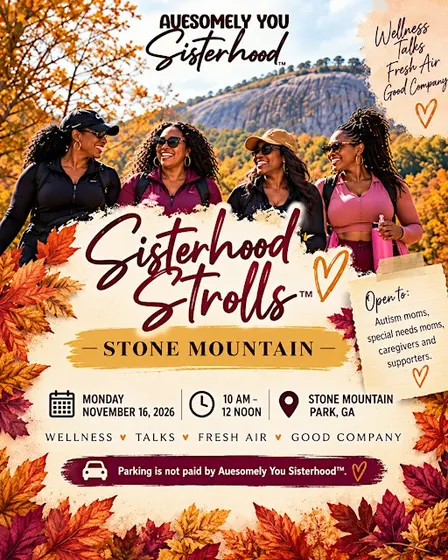 Sisterhood & Strolls: Atlanta Autism Moms & Caregivers Walk