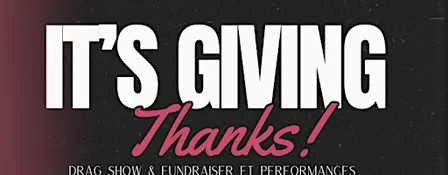 It's Giving, Thanks! Community Pageant Drag Show & Fundraiser