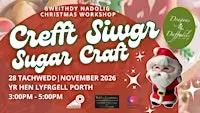 Gweithdy Crefft Siwgr Nadolig | Christmas Sugar Craft Workshop