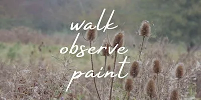 Walk, Observe, Paint