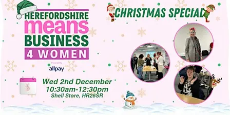 Ladies Networking - Herefordshire means Business 4 Women Christmas Special!