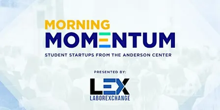 Morning Momentum: Student Startups from the Anderson Center