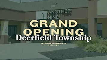 Grand Opening - Another Nine Deerfield Township