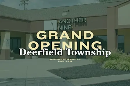 Grand Opening - Another Nine Deerfield Township