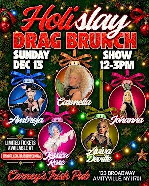 HOLI-SLAY: HOLIDAY DRAG BRUNCH - CARNEY'S IRISH PUB | AMITYVILLE, NY
