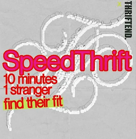 SpeedThift: 10 minutes. 1 stranger. Find their fit. ️✨