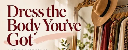 Style in the Wild: Dress the Body You've Got