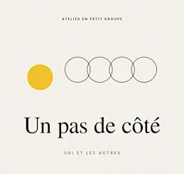 Atelier : Faire un pas de côté, se reconnecter à soi.
