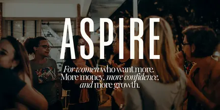 ASPIRE - For The Women Who Want More