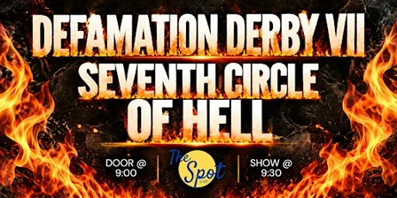 Defamation Derby VII: Seventh Circle of Hell (Roast Battle) @ The Spot: Lex