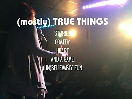 (mostly) TRUE THINGS Storytelling Show