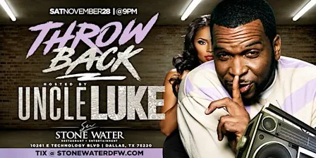 THROWBACK HOSTED BY UNCLE LUKE AT STONE WATER