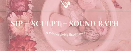 Sip + Sculpt + Sound Bath