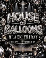 House of Balloons: Black Friday Party at Mingles 2.0 | Bronx NYC