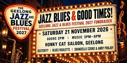 Jazz, Blues & Good Times! Geelong Jazz & Blues Festival 2027 Fundraiser
