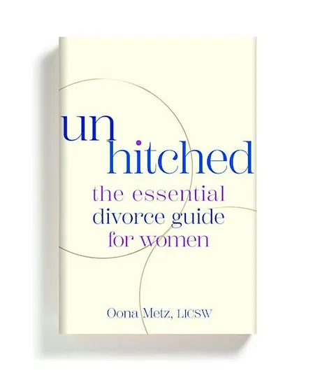 A Conversation About Life After Divorce with Unhitched author, Oona Metz