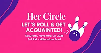 Her Circle: Let’s Roll & Get Acquainted!
