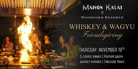 Whiskey & Wagyu Friendsgiving at Maison Kasai