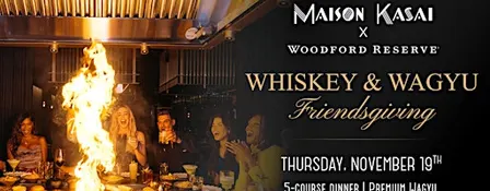 Whiskey & Wagyu Friendsgiving at Maison Kasai