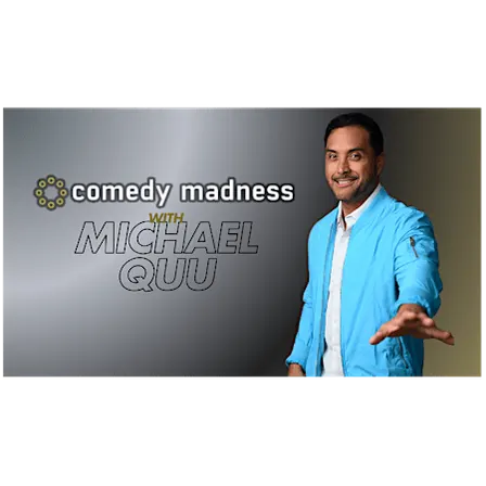 COMEDY MADNESS WITH MICHAEL QUU