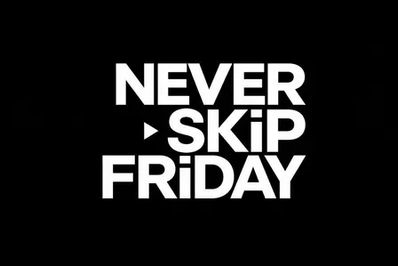 NEVER SKIP FRIDAY