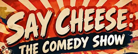 Say Cheese: Roucou Comedy Show