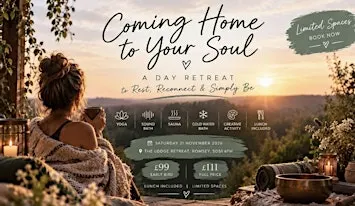 Coming home to your Soul -  Retreat Day