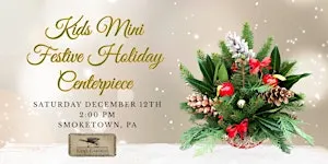 Kids Mini Festive Holiday Centerpiece (Smoketown Location)