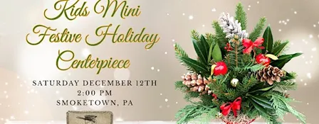 Kids Mini Festive Holiday Centerpiece (Smoketown Location)