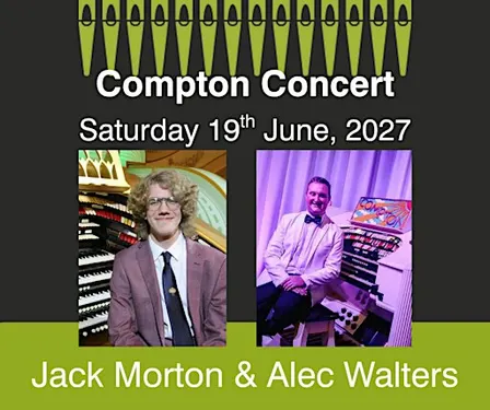 Compton Organ Concert - Young Organists, Jack Morton & Alec Walters